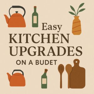 easy kitchen upgrades on a budget