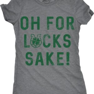 women’s “oh for luck’s sake” t shirt – funny shamrock clover st. patrick’s day tee